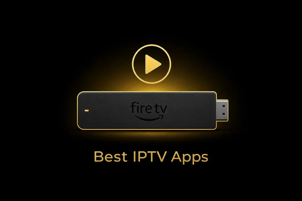 Best IPTV Apps for Fire TV Stick
